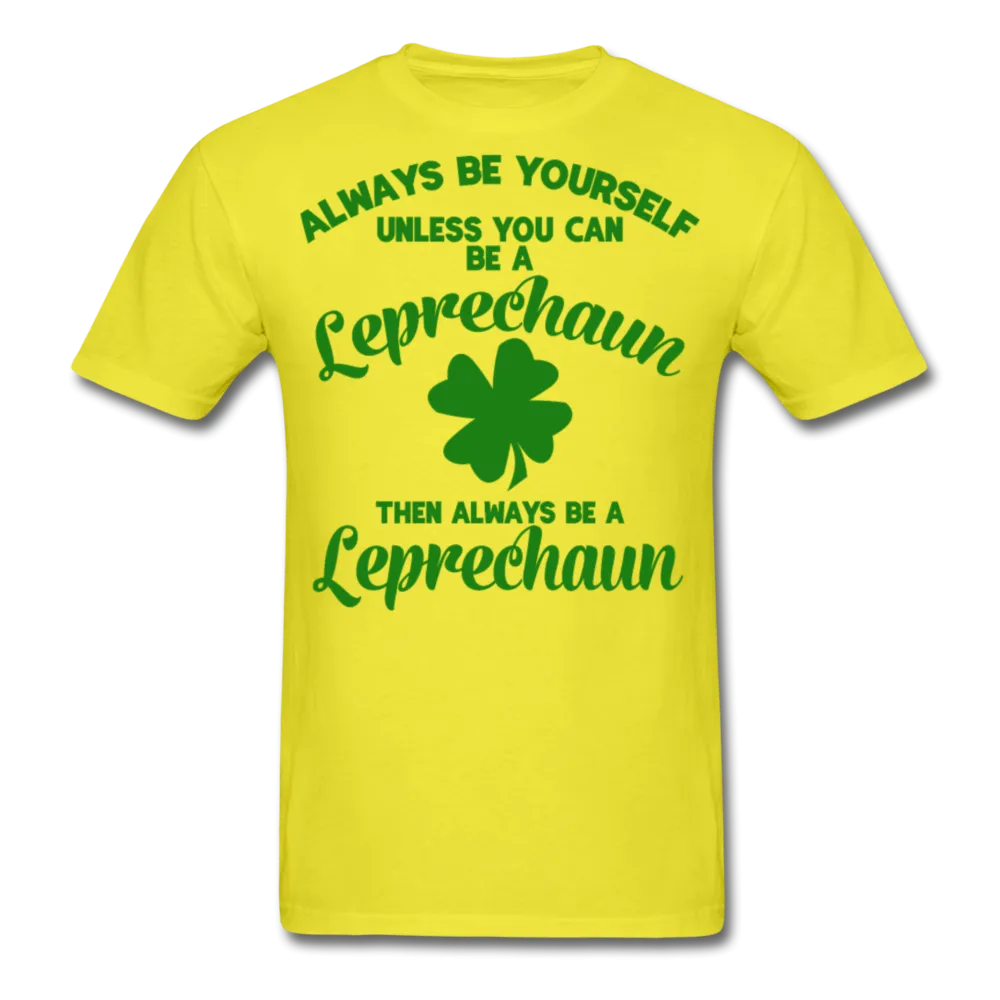 Always Be Yourself Unless You Can Be A Leprechaun Men's Classic T-Shirt